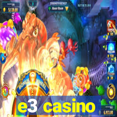 e3 casino